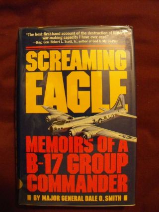 Screaming Eagle Memoirs Of A B - 17 Group Commander Signed By General Dale Smith