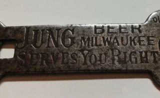 Vintage JUNG BEER MILWAUKEE Bottle Opener Square Hole SERVES YOU RIGHT 4