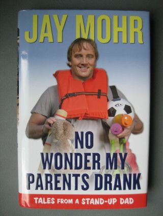 Jay Mohr - Signed - No Wonder My Parents Drank - 1st Ed.  Us