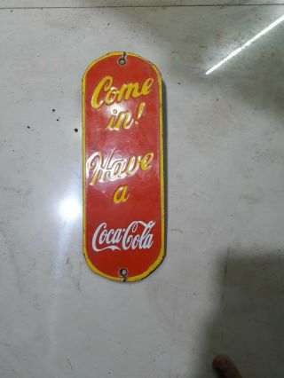 Porcelain Come In Have Coca Cola Sign Size 11 " X 4 " Inches