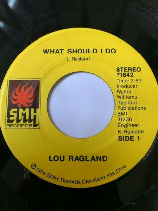 Northern Soul 45/ Lou Ragland " What Should I Do " Hear