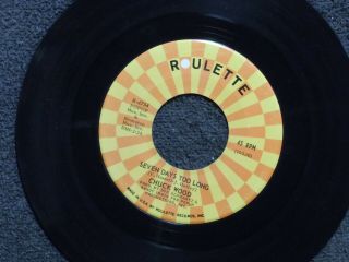 Northern Soul Chuck Wood Seven Days Too Long Roulette 4754