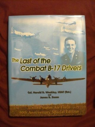 The Last Of The Combat B - 17 Drivers Signed By Harold D.  Weekley