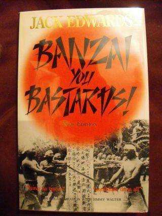 Banzai You Bastards Signed By Jack Edwards