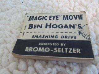 Ben Hogan " S " Magic Eye " Movie Flip Book By Bromo - Seltzer