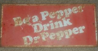 Vintage Be A Pepper Drink Dr Pepper Metal Sign 22 X 10