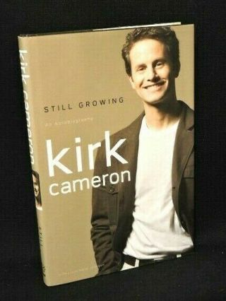 Kirk Cameron Hand Signed Book " Still Growing " 1st Ed 4th Prt Hardcover/dj