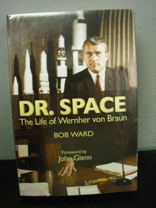 Dr.  Space The Life Of Wernher Von Braun Signed By Bob Ward