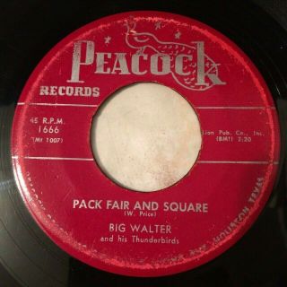 Hear 1956 Texas R&b Blues Rocker - Big Walter - Pack Fair & Square - Peacock