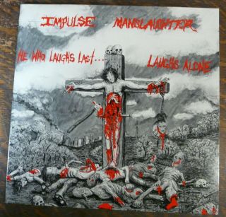Impulse Manslaughter He Who Laughs Last Laughs Alone Vinyl Lp Underdog Records
