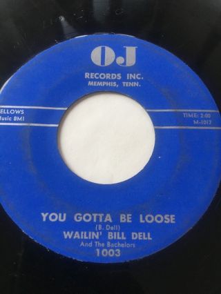 Rockabilly 45/ Wailin Bill Dell " You Gotta Be Loose " Hear
