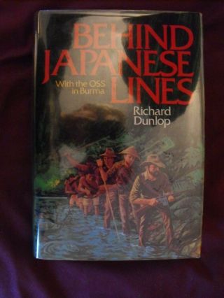 Behind Japanese Lines With The Oss In Burma Signed By Richard Dunlop