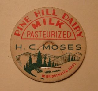 Pine Hill Dairy Farm H.  C.  Moses W.  Bridgewater,  Mass.  Ma.  1 5/8s Milk Bottle Cap