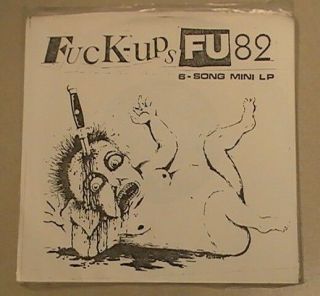 Fuck - Ups Fu 82 7 " Ep 1982 San Francisco Punk Rock Hardcore