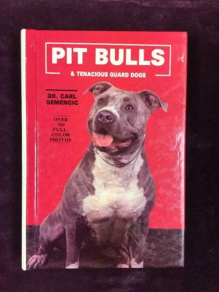 Pit Bulls & Tenacious Guard Dogs Dr.  Carl Semencic Dog Book Hardcover