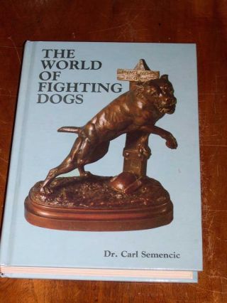 Rare Dog Book " The World Of Fighting Dogs " By Semencic 1st 1984 Pit Bull Mastiff