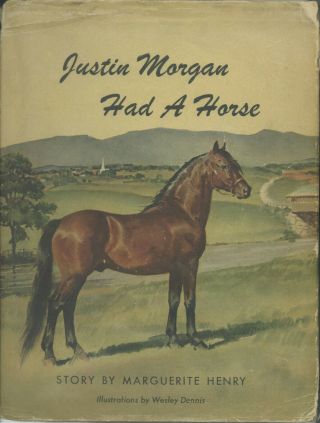 Justin Morgan Had A Horse - - 1945 First In Dj - - Marguerite Henry