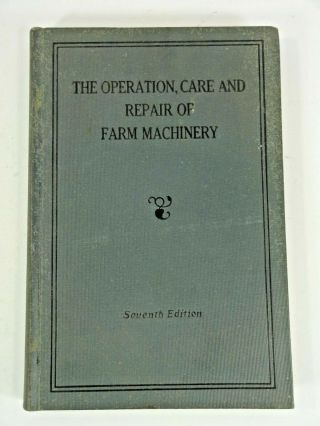 The Operation,  Care And Repair Of Farm Machinery John Deere Seventh 7th Edition