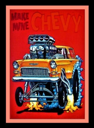 Ed Big Daddy Roth Make Mine Chevy 1955 Nomad Vintage Art Poster 14 " X 20 " Kool