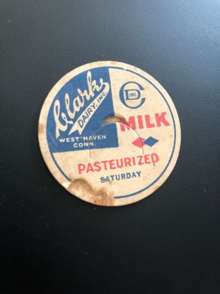 Milk Bottle Cap - Clark Dairy Inc.  - West Haven,  Conn.  - Ct - Saturday