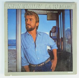 Keith Whitley " L.  A.  To Miami " Record Vinyl Album Lp Country Rca 1st Pressing