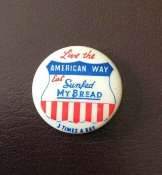 Vintage Sunfed My Bread American Way Advertising Celluloid 1 & 1/2 " Pin Button