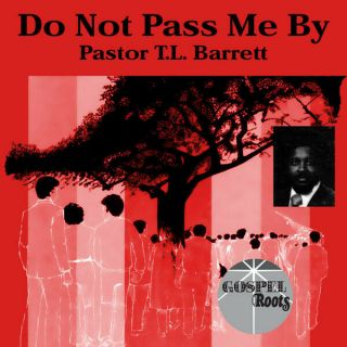 Pastor T.  L.  Barrett - Do Not Pass Me By - Vinyl Re - Issue