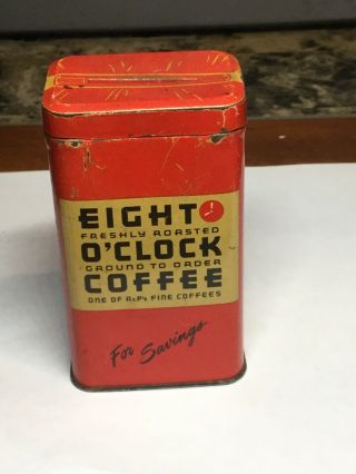 Vintage Eight O’clock Coffee For Savings Metal Tin Coin Piggy Bank