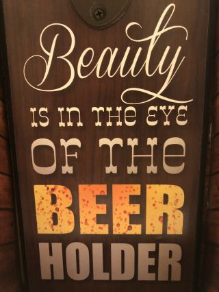Nib Wall Mounted Bottle Opener Beauty Is In The Eye Of The Beer Holder