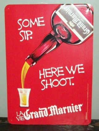 Grand Marnier Tin Tacker Bar Sign " Some Sip  Here We Shoot " 17 " X 12 "