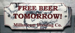 Millstream Brewing Co Amana,  Iowa Advertising Sign “free Beer Tomorrow” Bar Sign