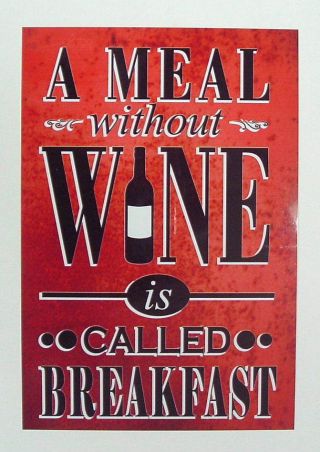 A Meal Without Wine Is Called Breakfast Vintage Style Metal Sign Plaque Pub Art
