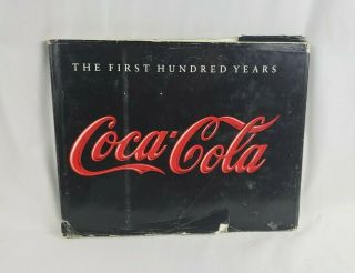 Coca Cola: The First Hundred (100) Years 1886 - 1986 Limited Publication - 159 Pgs