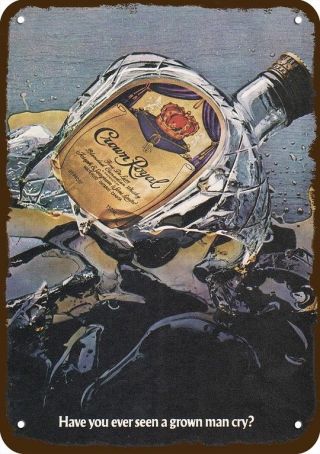 1981 Crown Royal Whisky Vintage Look Metal Sign - Ever Seen A Grown Man Cry?