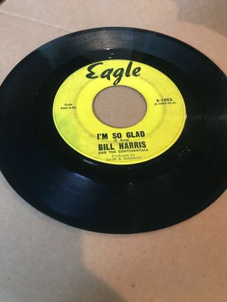 Bill Harris And The Continentals - I’m So Glad/danny Boy Eagle Doo Wop 45