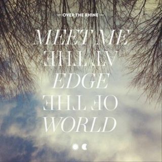 Over The Rhine - Meet Me At The Edge Of The World (vinyl)