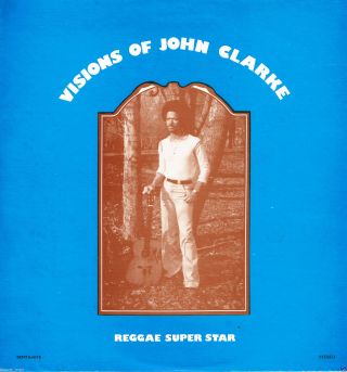 John Clarke - Visions Of John Clarke Wackies Lp (hear) Pressing Reggae