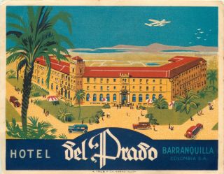 Hotel Del Prado Barranquilla Colombia Artistic Art Deco Luggage Label,  C.  1940