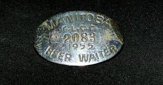 Vintage,  Extremely Rare 1955 Manitoba Beer Waiters Metal Licence Badge