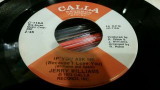 Jerry Williams If You Ask Me (because I Love You) Calla Northern Soul Classic