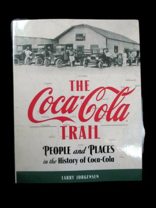 The Coca - Cola Trail - People And Places In The History Of Coca - Cola - Signed Book
