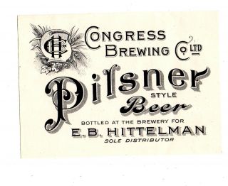 1890s Congress Brewing Co,  York E.  B.  Hittelman Bottler Pre - Pro Beer Label