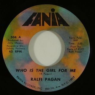 Ralfi Pagan " Who Is The Girl For Me " Latin Soul/salsa 45 Fania Mp3