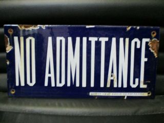 Vintage No Admittance Porcelain Enamel Sign By Safety First Supply Co.  Pgh.  Pa.