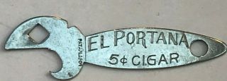 Vintage Beer Bottle Opener - Pristine Over 100 Years Old El Portana 5 Cent Cigars