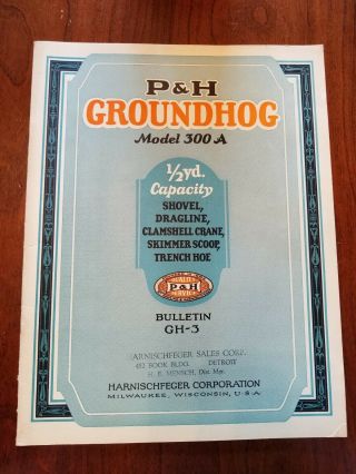 P & H Groundhog Model 300 A Ad Advertisement Brochure Pamphlet 1928 Antique