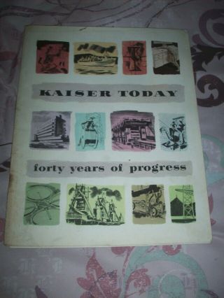 1954 - Kaiser Today - 40 Years Of Progress Book