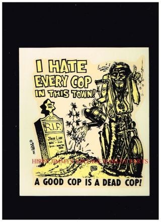 Ed " Big Daddy " Roth I Hate Every Cop In This Town Rip John Law Decal