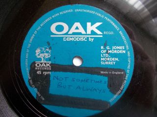 Ex - Oak Uk 45 - Unknown Beat - " Not Sometimes But Always " / " She 