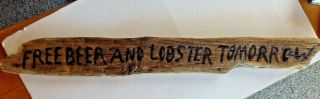 Made From Drift Wood A Sign Of Beer And Lobster Tomorrow